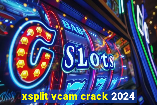 xsplit vcam crack 2024